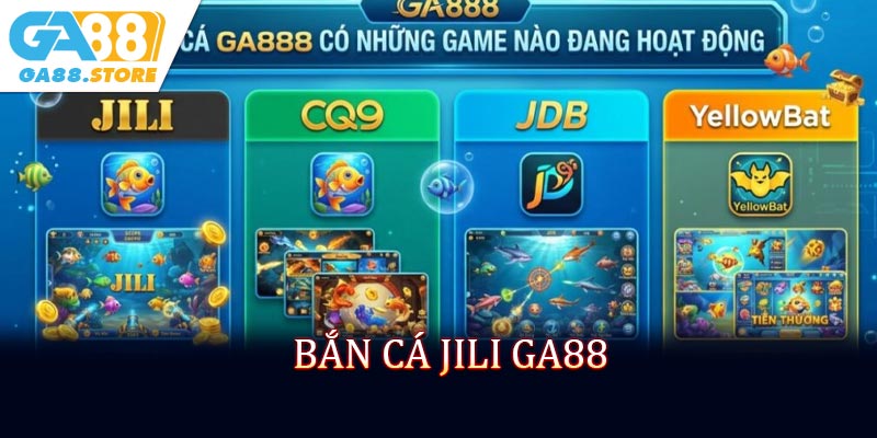 Bắn Cá JILI GA88 - Thế Giới Đại Dương Đầy Kịch Tính