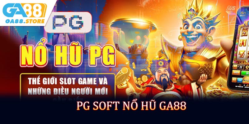 PG Soft Nổ Hũ - Cơ Hội Săn Jackpot Siêu Hấp Dẫn