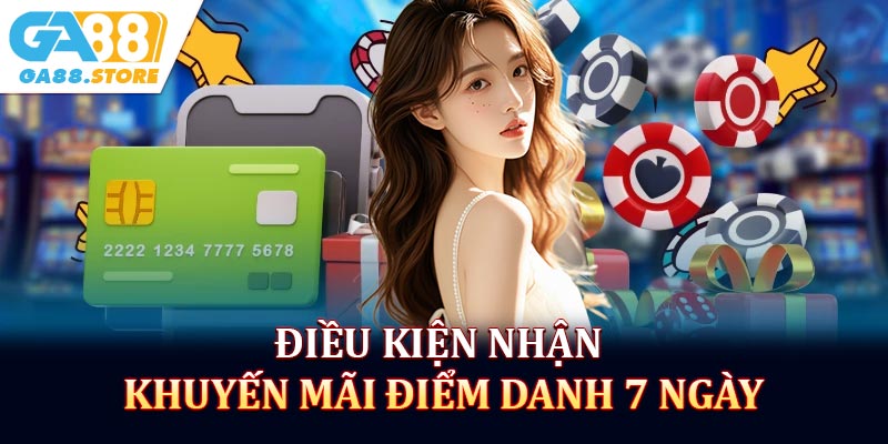 Điều kiện nhận khuyến mãi điểm danh 7 ngày